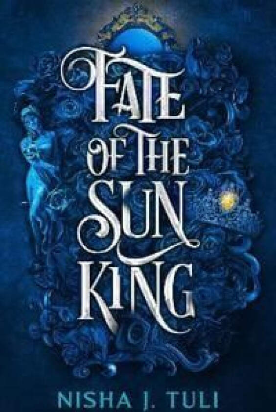 Fate Of The Sun King Av Nisha J. Tuli