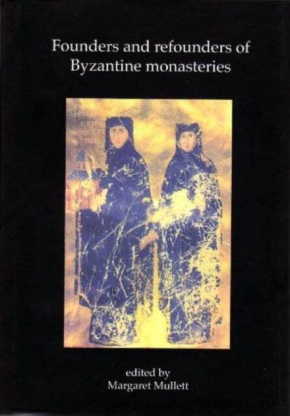 FOUNDERS AND REFOUNDERS OF BYZANTINE MON av UNKNOWN