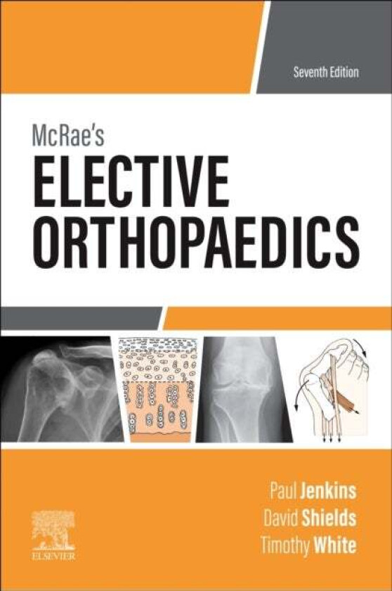 McRae's Elective Orthopaedics av Paul MBChB MD FRCSEd(Tr & Orth) MFSTEd (Consultant Trauma & Orthopaedic Surgeon Jenkins, Glasgow Royal I