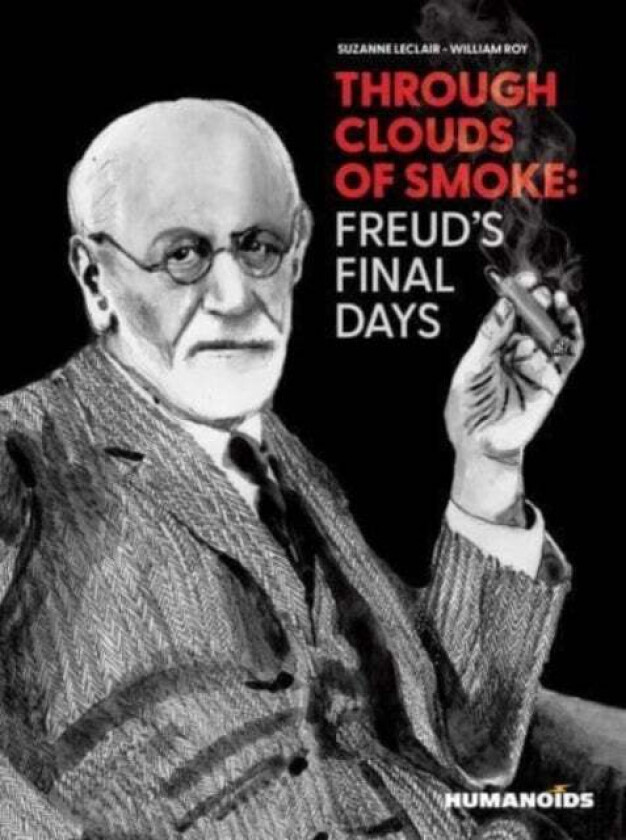 Through Clouds of Smoke: Freud&#039;s Final Days av Suzanne Leclair