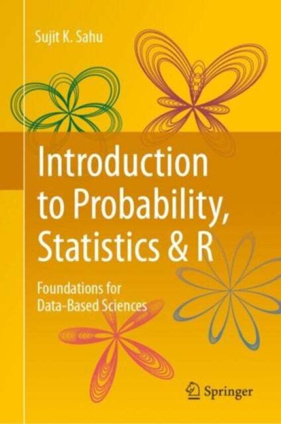 Introduction To Probability, Statistics & R Av Sujit K. Sahu