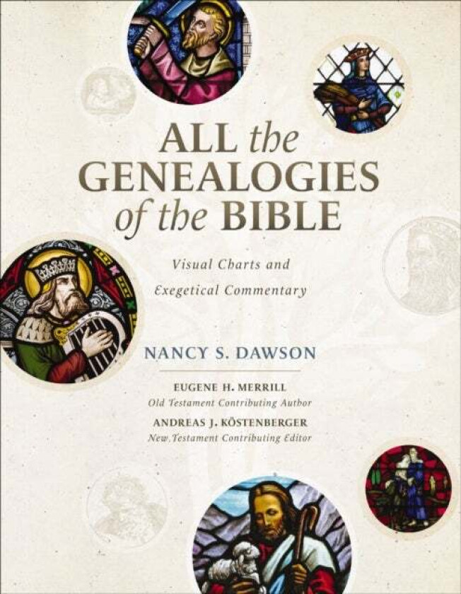 All the Genealogies of the Bible av Nancy S. Dawson, Eugene H. Merrill, Andreas J. Kostenberger