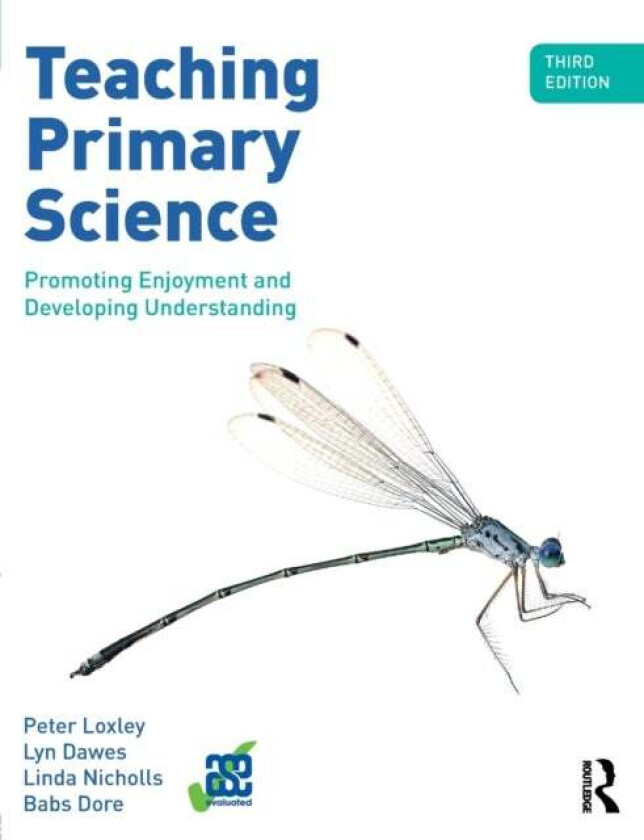 Teaching Primary Science av Peter Loxley, Lyn (Northampton University UK) Dawes, Linda (University of Northampton) Nicholls, Babs (University of North