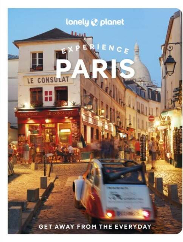 Lonely Planet Experience Paris Av Lonely Planet, Mary Winston Nicklin, Jean-Bernard Carillet, Eileen Cho, Fabienne Fong Yan, Catherine Le Nevez, Jacqu
