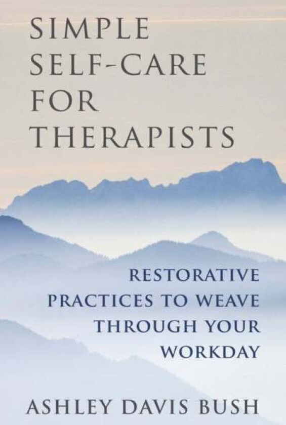 Simple Self-Care for Therapists av Ashley Davis Bush