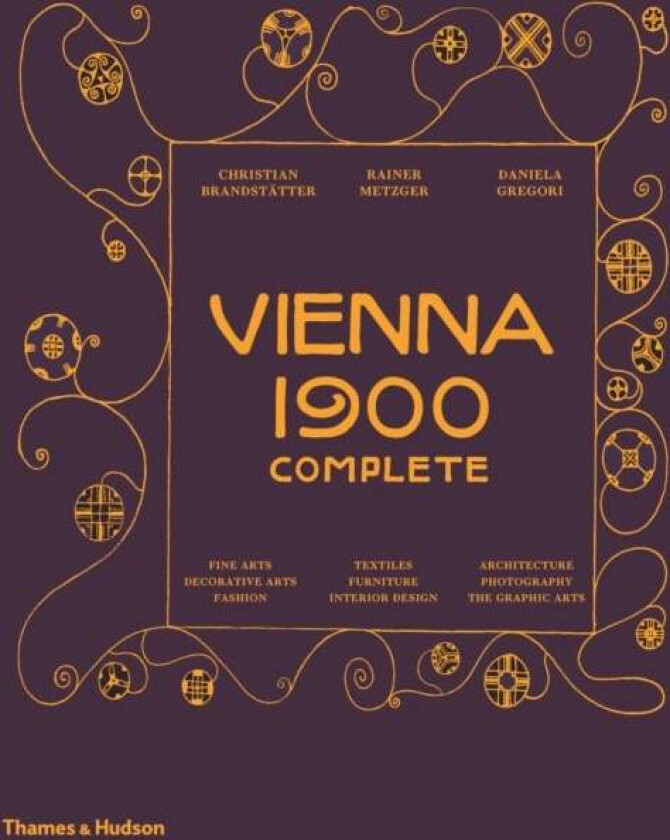 Vienna 1900 Complete av Christian Brandstatter, Rainer Metzger, Daniela Gregori