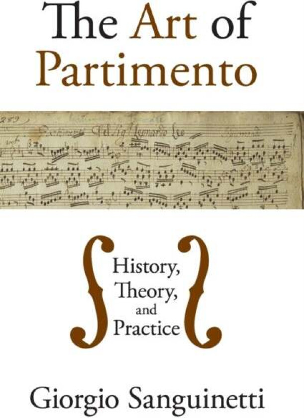 The Art of Partimento av Giorgio (Associate Professor of Music Theory Associate Professor of Music Theory University of Rome) Sanguinetti