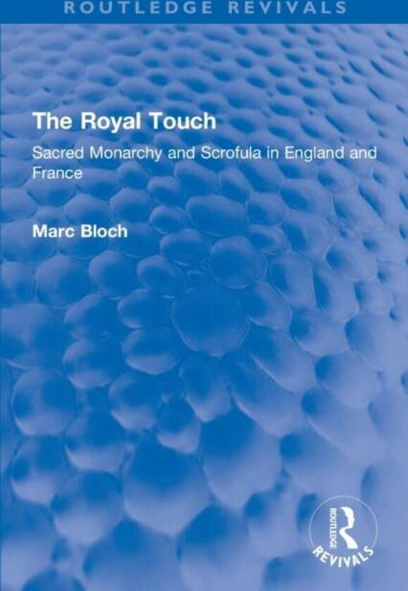 The Royal Touch (Routledge Revivals) av Marc Bloch