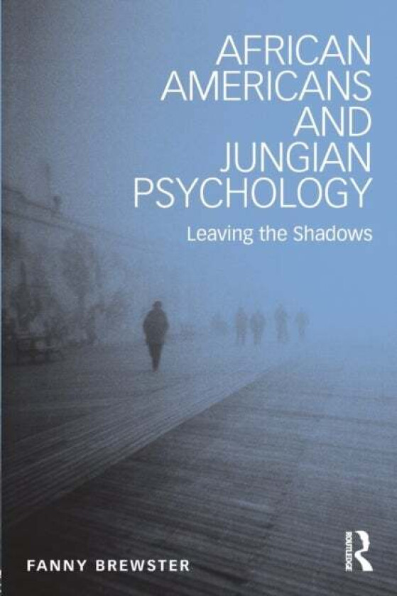African Americans and Jungian Psychology av Fanny (Pacifica Graduate Institute USA) Brewster