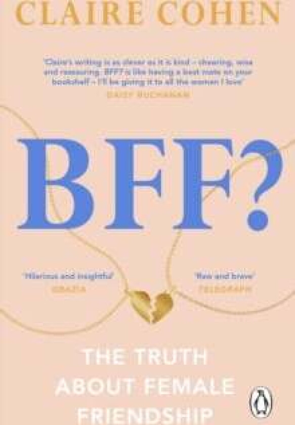 BFF?: The truth about female friendship av Claire Cohen