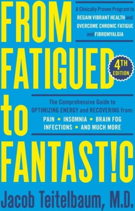 From Fatigued To Fantastic! av Jacob MD Teitelbaum