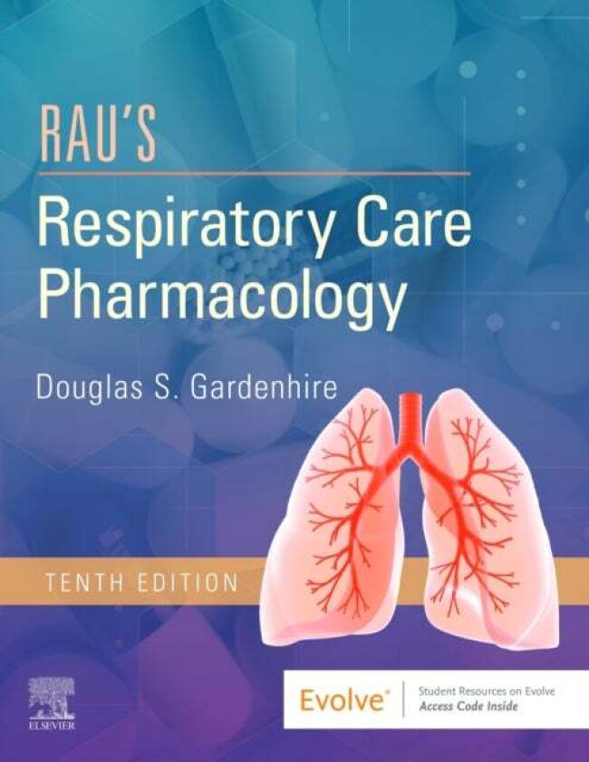 Rau's Respiratory Care Pharmacology av Douglas S. (Chair and Clinical Associate Professor Department of Respiratory Therapy Lewis School of Nursi