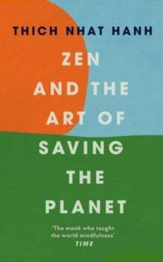 Zen And The Art Of Saving The Planet Av Thich Nhat Hanh