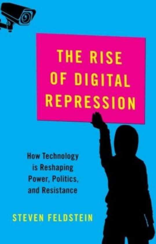 The Rise of Digital Repression av Steven (Associate Professor of Public A Feldstein