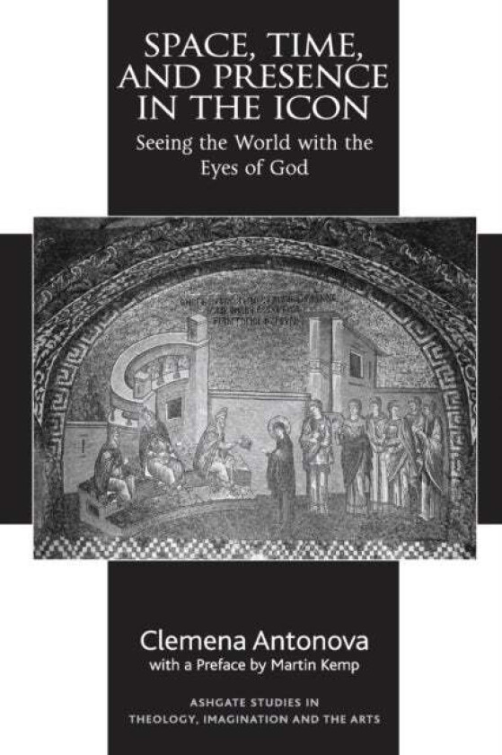Space, Time, and Presence in the Icon av Clemena Antonova