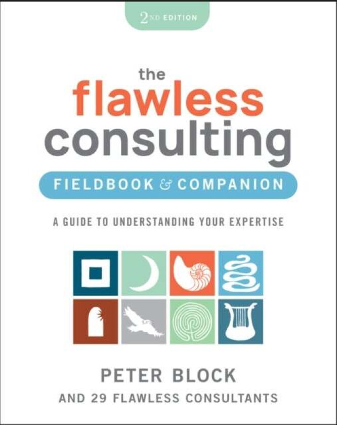 The Flawless Consulting Fieldbook & Companion Av Peter (Peter Block Company And Designed Learning) Block