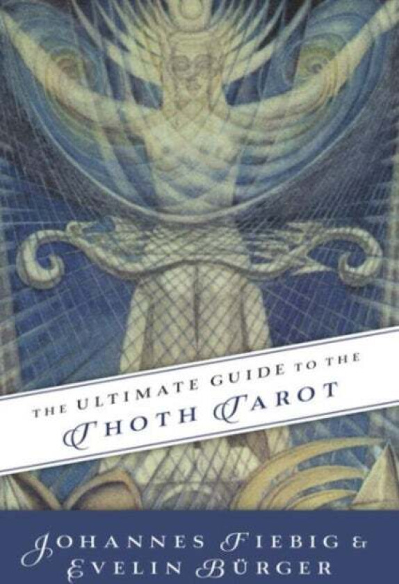 Ultimate Guide to the Thoth, Tarot av Johannes Fiebig, Evelin Burger