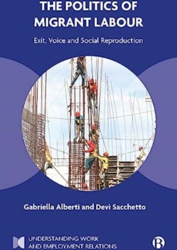 The Politics Of Migrant Labour Av Gabriella (University Of Leeds) Alberti, Devi (University Of Padova) Sacchetto