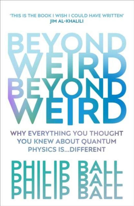 Beyond Weird av Philip Ball