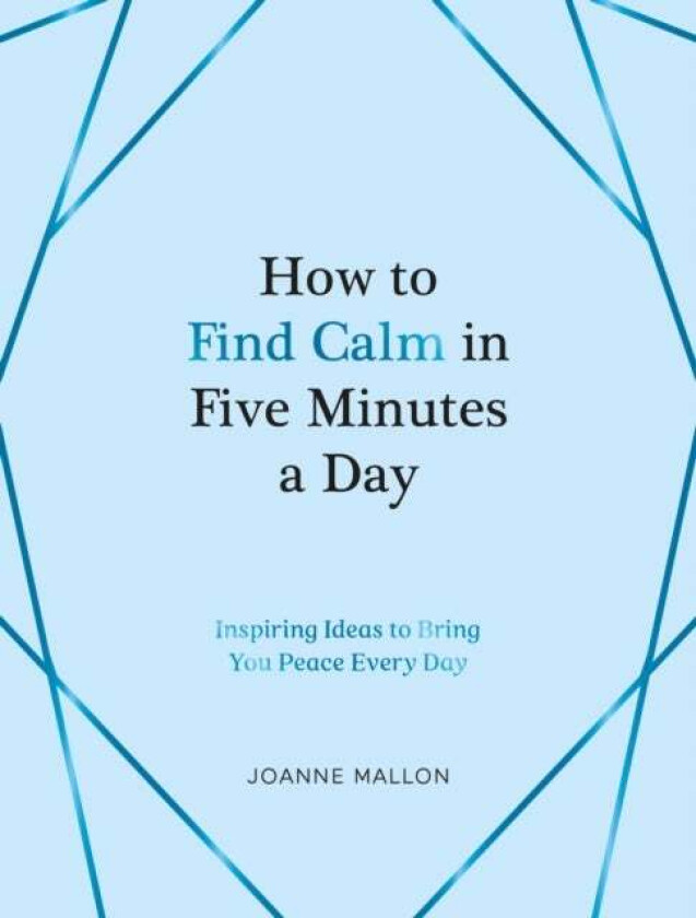 How to Find Calm in Five Minutes a Day av Joanne Mallon