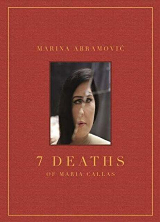 Marina Abramovic: 7 Deaths of Maria Callas av Marina Abramovic