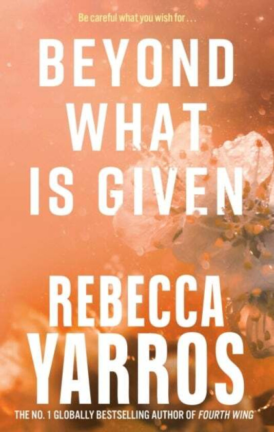 Beyond What Is Given Av Rebecca Yarros
