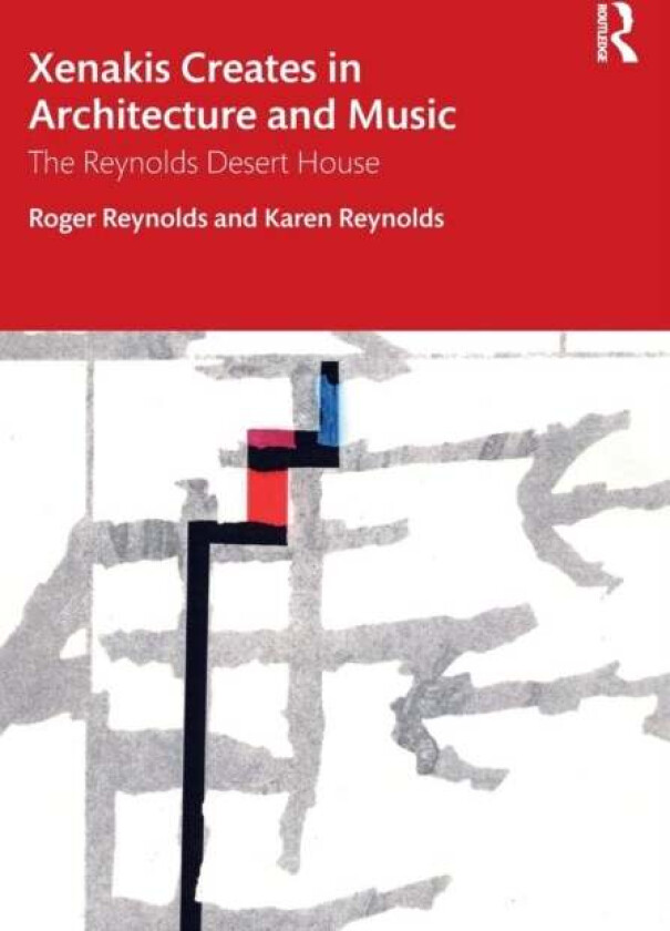 Xenakis Creates in Architecture and Music av Roger (Univeristy of California USA) Reynolds, Karen Reynolds