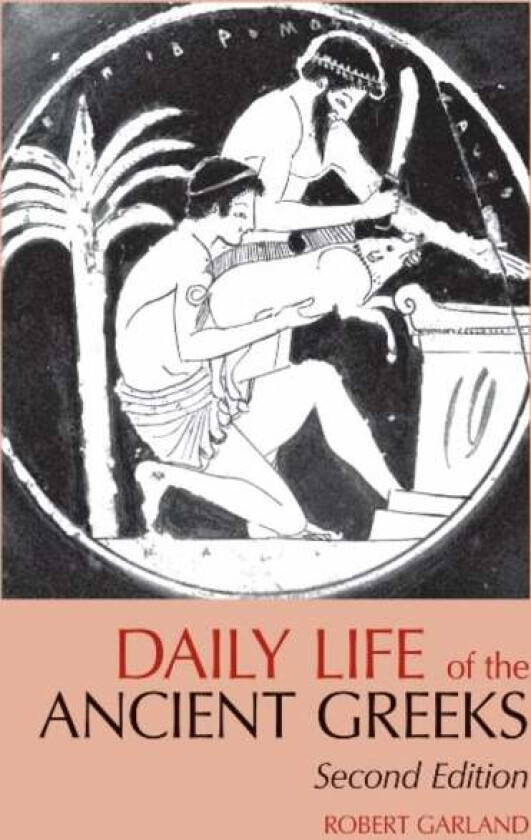 Daily Life of the Ancient Greeks av Robert Garland