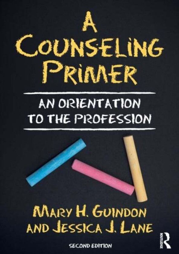 A Counseling Primer av Mary H. (Kansas State University USA) Guindon, Jessica J. (Kansas State University USA) Lane