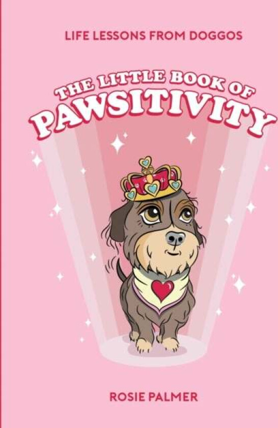 The Little Book of Pawsitivity av Rosie Palmer