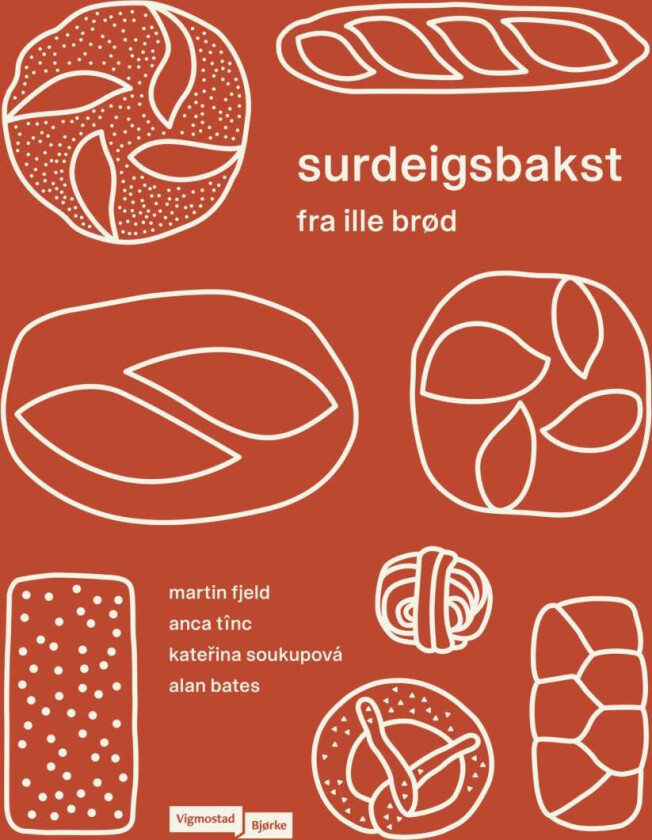 Surdeigsbakst fra Ille brød av Alan Bates, Martin Ivar Hveem Fjeld, Kate¿ina Soukupová, Anca Ti¿nc