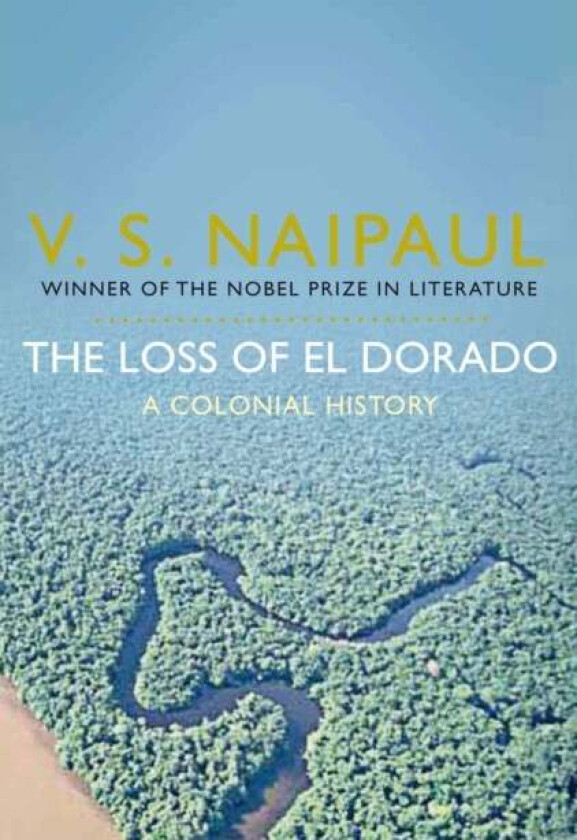 The Loss of El Dorado av V. S. Naipaul