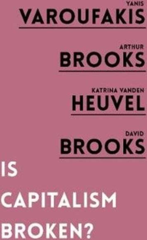 Is Capitalism Broken? av Yanis Varoufakis, Arthur Brooks,  vanden Heuvel