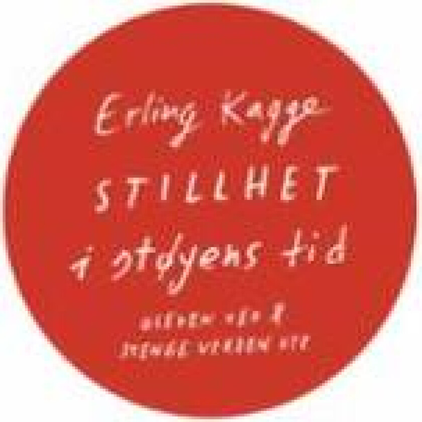 Stillhet i støyens tid av Erling Kagge