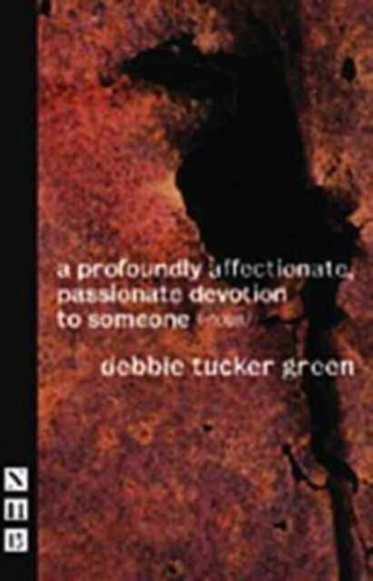 a profoundly affectionate, passionate devotion to someone (-noun) av debbie tucker green