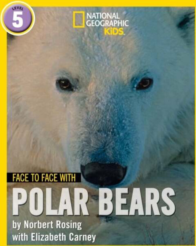 Face to Face with Polar Bears av Norbert Rosing, Elizabeth Carney