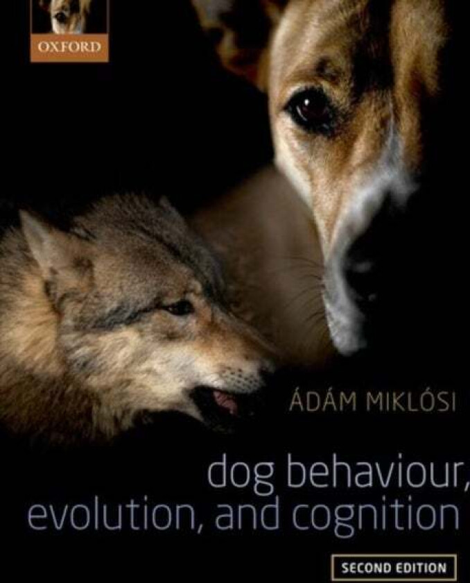 Dog Behaviour, Evolution, and Cognition av Adam (Head of Department Department of Ethology Head of Department Department of Ethology Eoetvoes Universi
