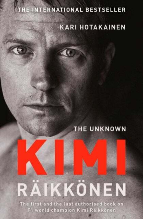 The Unknown Kimi Raikkonen av Kari Hotakainen