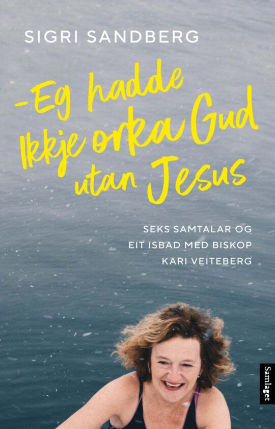 Eg hadde ikkje orka Gud utan Jesus av Sigri Sandberg