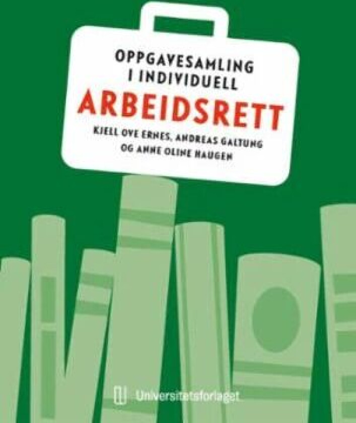 Oppgavesamling i individuell arbeidsrett av Kjell Ove Ernes, Andreas Galtung, Anne Oline Haugen