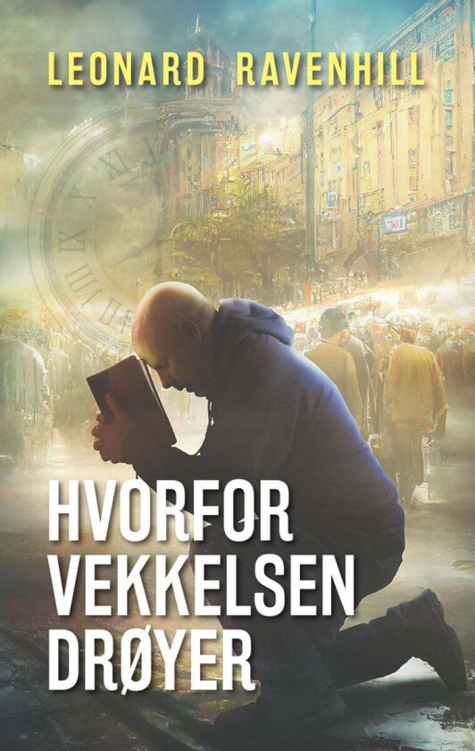 Hvorfor vekkelsen drøyer av Leonard Ravenhill