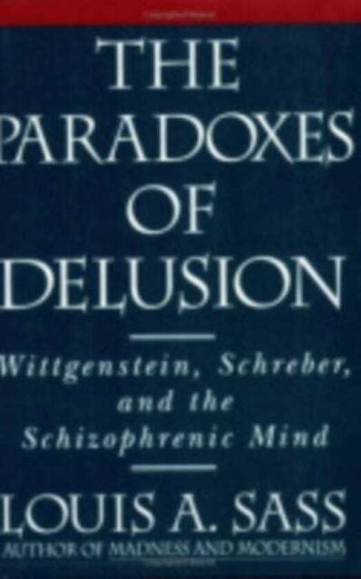The Paradoxes of Delusion av Louis A. Sass