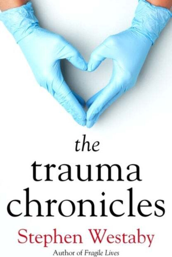 The Trauma Chronicles av Stephen Westaby
