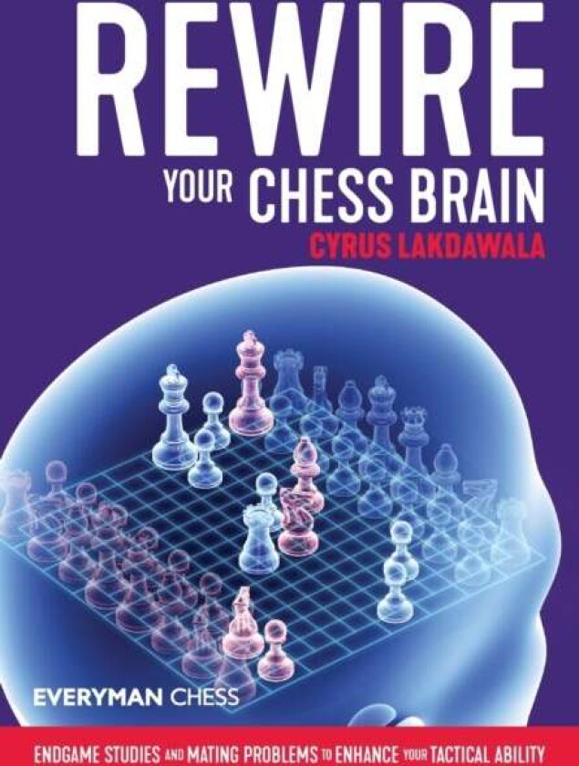Rewire Your Chess Brain av Cyrus Lakdawala