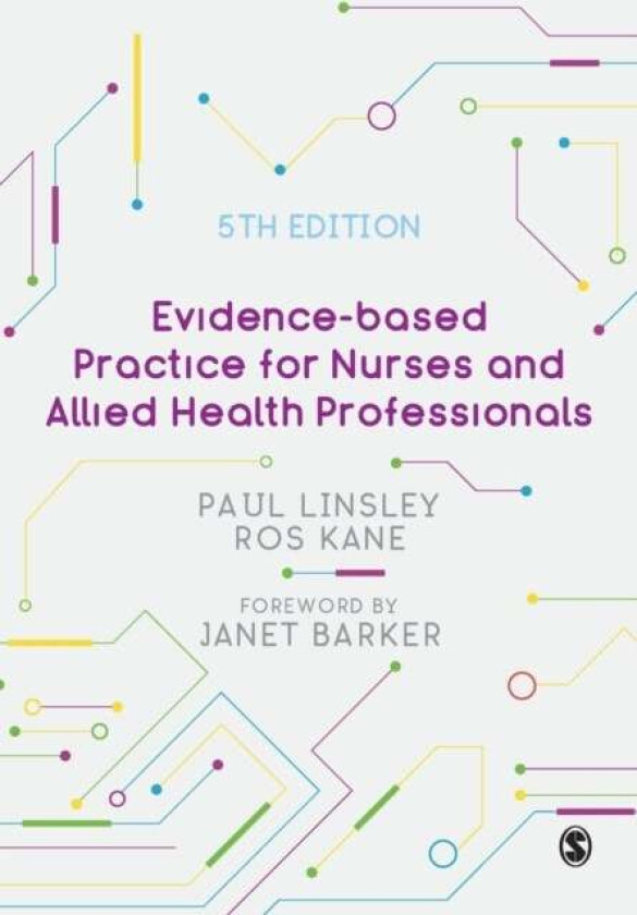 Evidence-based Practice for Nurses and Allied Health Professionals av Paul Linsley, Ros Kane