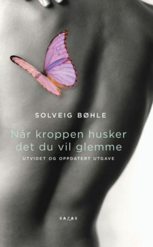 Når kroppen husker det du vil glemme av Solveig Bøhle