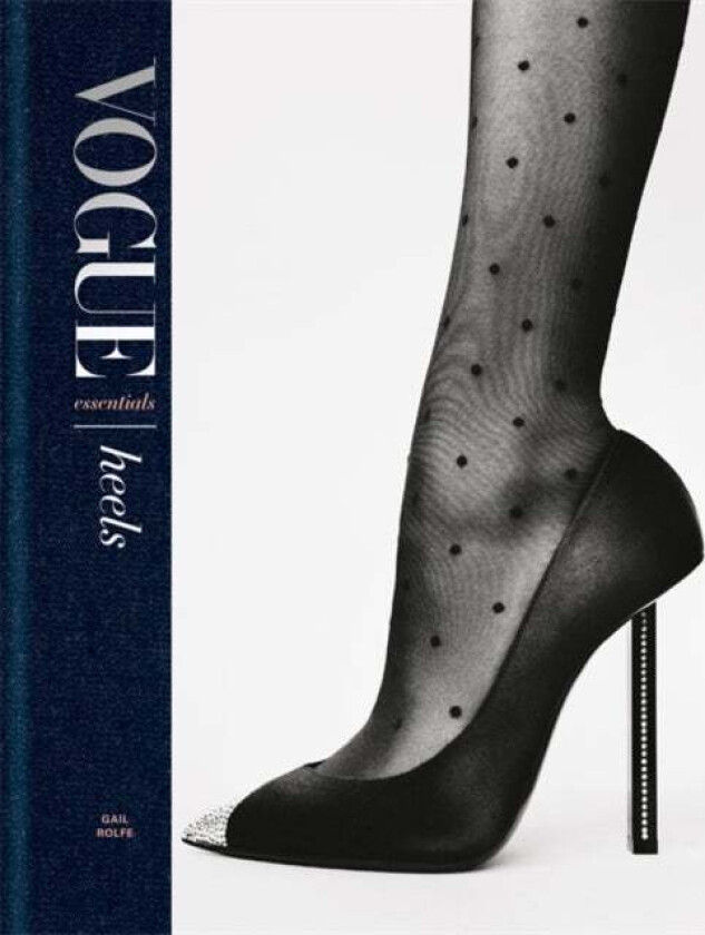 Vogue Essentials: Heels av Gail Rolfe