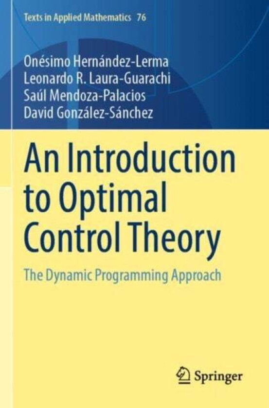 An Introduction To Optimal Control Theory Av Onesimo Hernandez-Lerma, Leonardo R. Laura-Guarachi, Saul Mendoza-Palacios, David Gonzalez-Sanchez