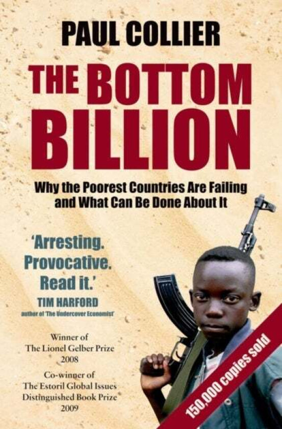 The Bottom Billion av Paul (Professor of Economics and Director of the Centre for the Study of African Economies at Oxford University. Former Director