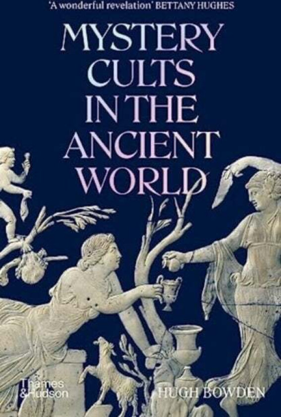 Mystery Cults in the Ancient World av Hugh Bowden